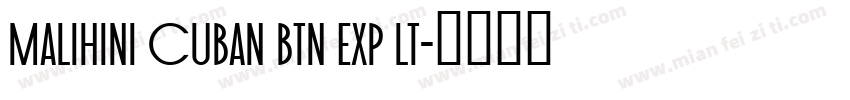 Malihini Cuban BTN Exp Lt字体转换